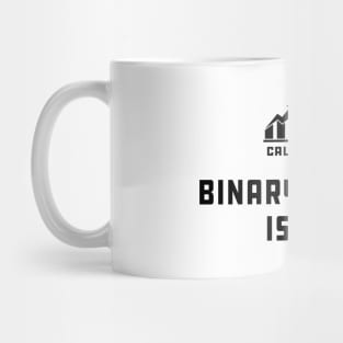 Binary Option Trader - Binary Options is life Mug